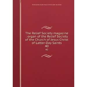   Jesus Christ of Latter Day Saints. 40: Relief Society (Church of Jesus
