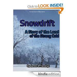 Snowdrift A Story of the Land of the Strong Cold James B. Hendryx 