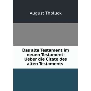 Das alte Testament im neuen Testament Ueber die Citate des alten 