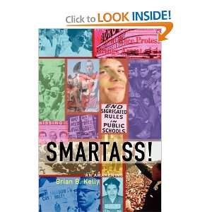  Smartass!, An Awakening [Paperback]: Brian B. Kelly: Books