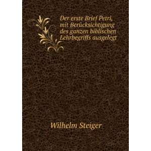   des ganzen biblischen Lehrbegriffs ausgelegt. Wilhelm Steiger Books