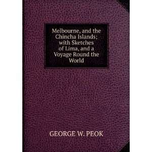   Lima, and a Voyage Round the World GEORGE W. PEOK  Books