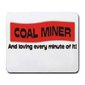  COAL MINER And loving every minute of it Mousepad: Office 