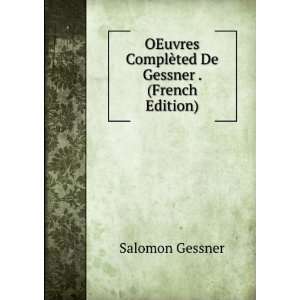   ComplÃ¨ted De Gessner . (French Edition) Salomon Gessner Books