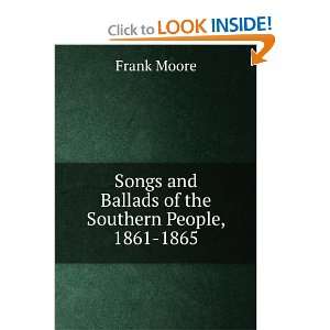  Songs and Ballads of the Southern People, 1861 1865 Frank 