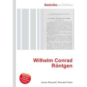    Wilhelm Conrad RÃ¶ntgen Ronald Cohn Jesse Russell Books