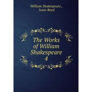   of William Shakespeare. 4 Isaac Reed William Shakespeare  Books