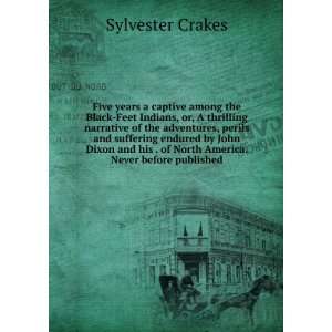   . of North America. Never before published Sylvester Crakes Books