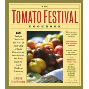 The Tomato Festival Cookbook 150 Recipes that Make the 
