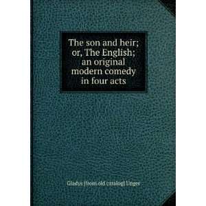   English; an original modern comedy in four acts Gladys [from old
