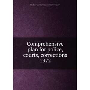   courts, corrections. 1972: Montana. Governors Crime Control