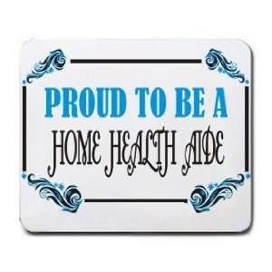  Proud To Be a Home Health Aide Mousepad