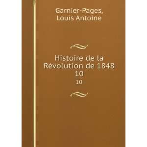  Histoire de la RÃ©volution de 1848. 10 Louis Antoine 