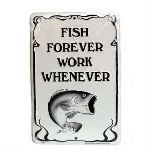   Fish Forever Work Whenever, Novelty Metal Parking Sign