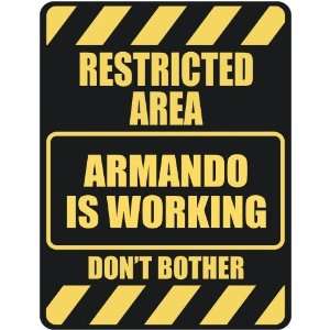   RESTRICTED AREA ARMANDO IS WORKING  PARKING SIGN: Home 