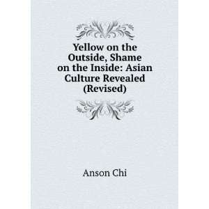   on the Inside Asian Culture Revealed (Revised) Anson Chi Books