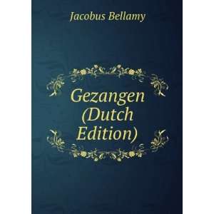  Gezangen (Dutch Edition) Jacobus Bellamy Books