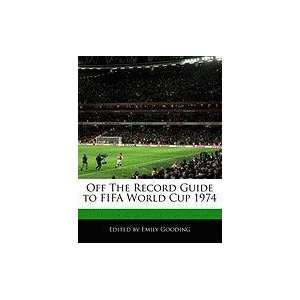 Off The Record Guide to FIFA World Cup 1974 (9781240062669 