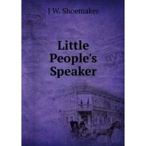  Little Peoples Speaker J W. Shoemaker Books