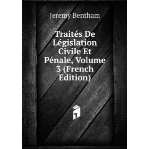   Civile Et PÃ©nale, Volume 3 (French Edition) Jeremy Bentham Books
