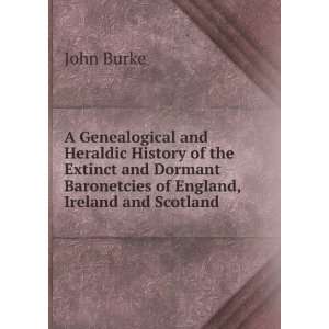   Baronetcies of England, Ireland and Scotland John Burke Books
