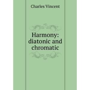  Harmony diatonic and chromatic Charles Vincent Books