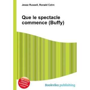    Que le spectacle commence (Buffy) Ronald Cohn Jesse Russell Books
