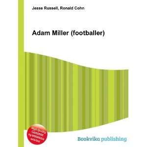  Adam Miller (footballer) Ronald Cohn Jesse Russell Books