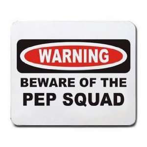  BEWARE OF THE PEP SQUAD Mousepad