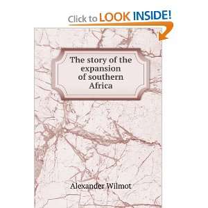   The story of the expansion of southern Africa Alexander Wilmot Books