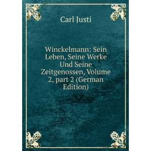Winckelmann Sein Leben, Seine Werke Und Seine Zeitgenossen, Volume 2 