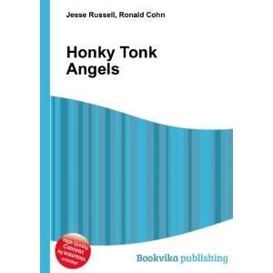  Honky Tonk Angels Ronald Cohn Jesse Russell Books