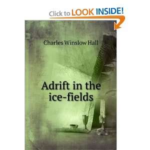  Adrift in the Ice Fields (Large Print Edition) Charles W 