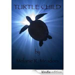 Turtle Child Melanie R. Meadors  Kindle Store