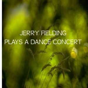  Plays A Dance Concert Jerry Fielding Music