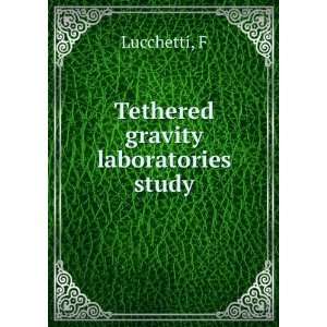  Tethered gravity laboratories study F Lucchetti Books