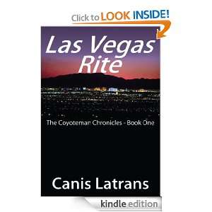 Las Vegas Rite The Coyoteman Chronicles   Book One Canis Latrans 