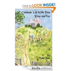 Celebrate Life With Dew Drop and Toy: Twila June Alger:  
