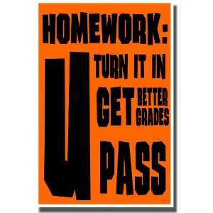  Homework   U Turn It In, U Get Better Grades, U Pass 
