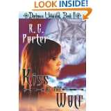 Kiss of the Wolf Darkness Unleashed (Volume 1) by R.G. Porter (Nov 14 