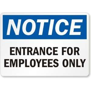  Notice Entrance for Employees Only Aluminum Sign, 10 x 7 