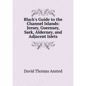 Blacks Guide to the Channel Islands Jersey, Guernsey, Sark, Alderney 