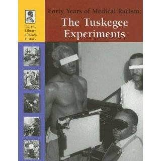 Lucent Library of Black History   The Tuskegee Experiments: Forty 
