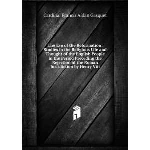   Jurisdiction by Henry Viii.: Cardinal Francis Aidan Gasquet: Books