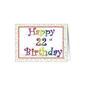  Happy 22nd Birthday Card Rainbow with Confetti Border 