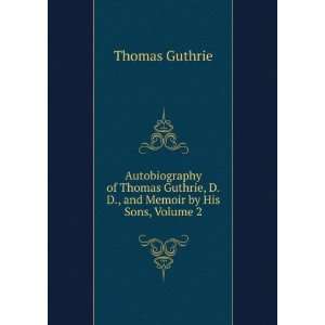   Guthrie, D.D., and Memoir by His Sons, Volume 2 Thomas Guthrie Books