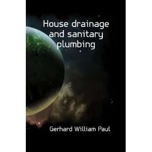  House drainage and sanitary plumbing: Gerhard William Paul 