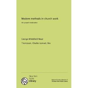  Modern methods in church work the gospel renaissance 