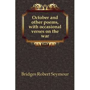 October and other poems, with occasional verses on the war Bridges 