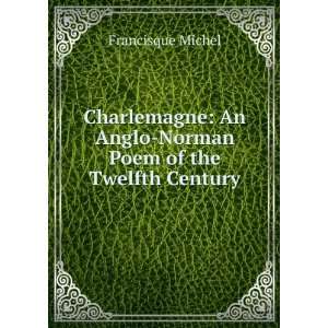  Charlemagne An Anglo Norman Poem of the Twelfth Century 
